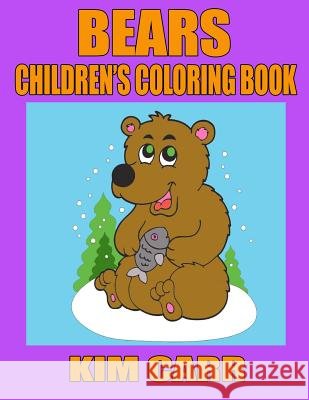 Bears: Children's Coloring Book Kim Carr 9781630220921