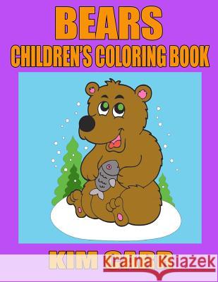 Bears: Children's Coloring Book Kim Carr 9781630220921
