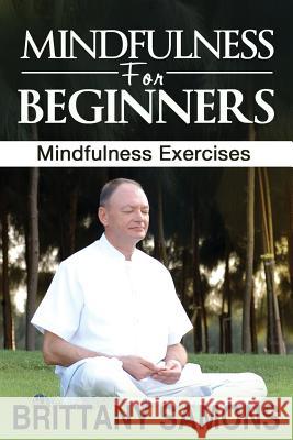 Mindfulness for Beginners: Mindfulness Exercises Samons Brittany 9781630221041 One True Faith