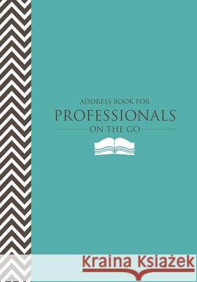Address Book for Professionals on the Go Colin Scott Speedy Publishin 9781630224097 Speedy Publishing LLC