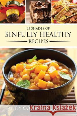 35 Shades of Sinfully Healthy Recipes: Clean Eating Using Once Forbidden Ingredients Sandy Considine 9781630225056 Weight a Bit