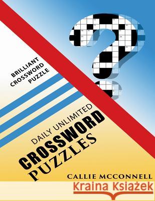 Daily Unlimited Crossword Puzzles: Brilliant Crossword Puzzle Book McConnell, Callie 9781630225353