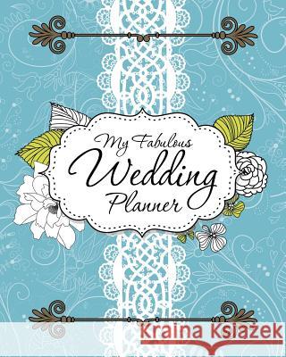 My Fabulous Wedding Planner Speedy Publishing LLC 9781630225650 Speedy Publishing LLC