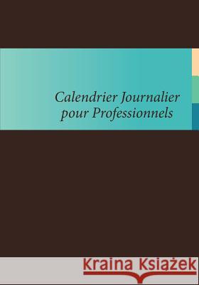 Calendrier Journalier Pour Professionnels Colin Scott Speedy Publishin 9781630226268 Speedy Publishing LLC