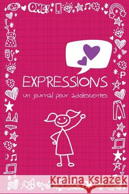 Expressions: Un Journal Pour Adolescentes Colin Scott Speedy Publishin 9781630226299