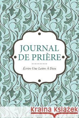 Journal de Priere: Ecrire Une Lettre a Dieu Colin Scott Speedy Publishin 9781630226367