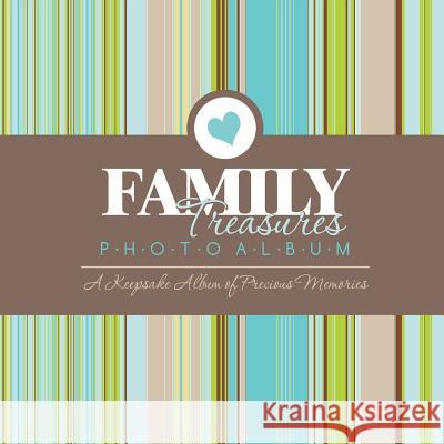 Family Treasures Photo Album: A Keepsake Album of Precious Memories Speedy Publishing LLC   9781630226466 Speedy Publishing LLC