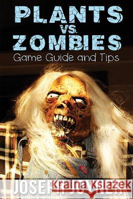 Plants vs. Zombies Game Guide and Tips Joseph Joyner Joyner Joseph 9781630228132 Comic Stand