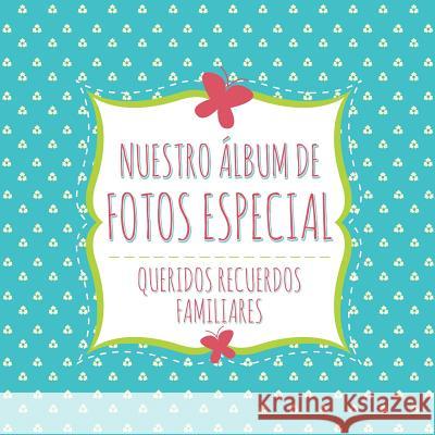 Nuestro Album de Fotos Especial Speedy Publishing LLC 9781630229801 Speedy Publishing LLC