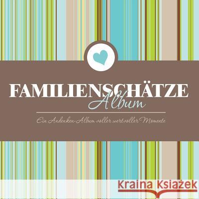 Familienschatze Album Ein Andenken-Album Voller Wertvoller Momente Speedy Publishing LLC 9781630229931 Speedy Publishing LLC