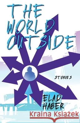 The World Outside Elad Haber 9781630230807