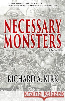 Necessary Monsters Richard A. Kirk 9781630230999 Firebird Creative LLC