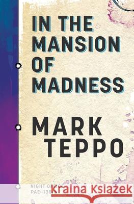 In The Mansion of Madness Mark Teppo 9781630231446 Mark Teppo