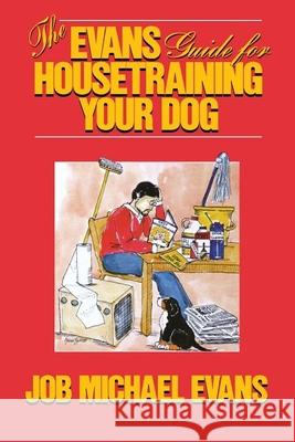 The Evans Guide for Housetraining Your Dog Job Michael Evans Charles P. Hornek 9781630260170 Howell Books