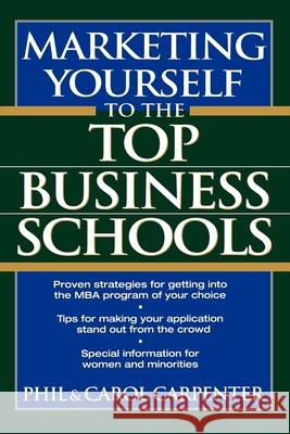 Marketing Yourself to the Top Business Schools Phil Carpenter 9781630261344 John Wiley & Sons