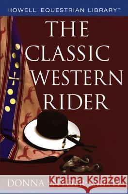 The Classic Western Rider Donna Snyder-Smith Dana Bauer 9781630261931 Howell Books