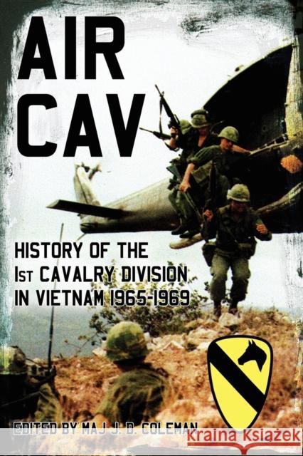 Air Cav: History of the 1st Cavalry Division in Vietnam 1965-1969 J. D. Coleman 9781630262693 Turner