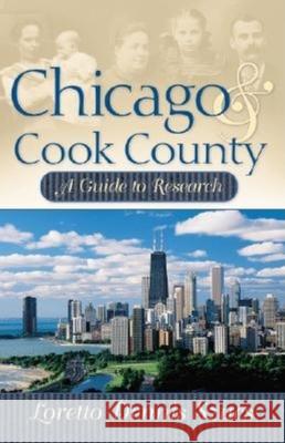 Chicago & Cook County: A Guide to Research Szucs, Loretto Dennis 9781630262938