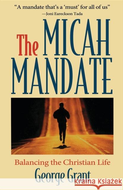 The Micah Mandate: Balancing the Christian Life George Grant 9781630263775 Cumberland House Publishing