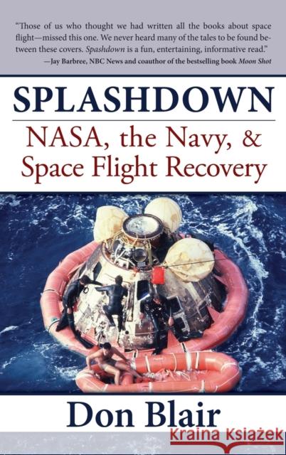 Splashdown: Nasa, the Navy, & Space Flight Recovery Don Blair 9781630264239 Turner