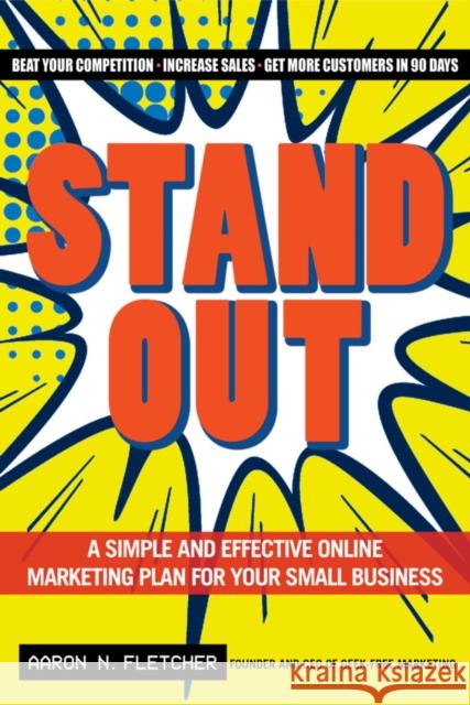 Stand Out: A Simple and Effective Online Marketing Plan for Your Small Business Aaron N. Fletcher 9781630264253 Turner