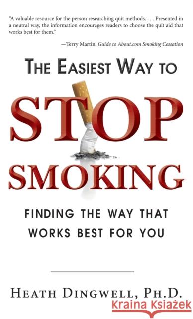 The Easiest Way to Stop Smoking: Finding the Way That Works Best for You Heath Dingwell 9781630264475 Turner