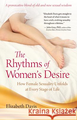 The Rhythms of Women's Desire: How Female Sexuality Unfolds at Every Stage of Life Elizabeth Davis Germaine Greer 9781630266837 Hunter House Publishers