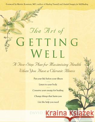 The Art of Getting Well: A Five-Step Plan for Maximizing Health When You Have a Chronic Illness David Spero Martin L. Rossman 9781630267735 Hunter House Publishers