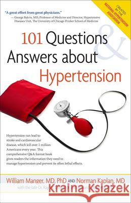 101 Questions and Answers about Hypertension William M. Manger Norman M. Kaplan 9781630268107