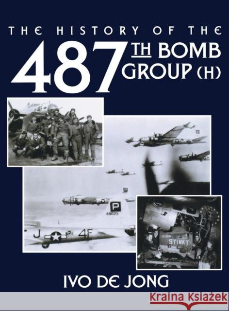 The History of the 487th Bomb Group (H) Ivo De Jong Turner Publishing 9781630269739 Turner