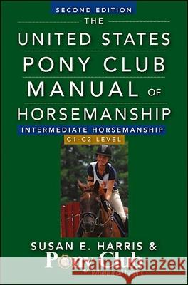 The United States Pony Club Manual of Horsemanship Intermediate Horsemanship (C Level)  9781630269913 Howell Books
