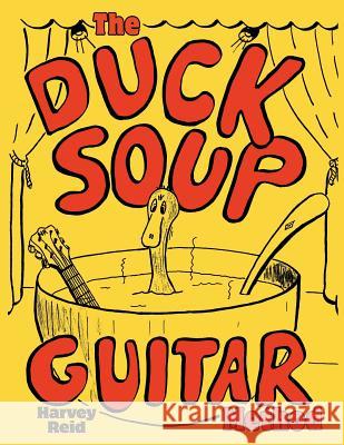The Duck Soup Guitar Method: Beginning Guitar With Super-Easy Chords Reid, Harvey 9781630290009 Woodpecker Multimedia