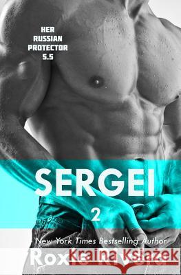 Sergei II: (Her Russian Protector #5.5) Roxie Rivera 9781630420215 Night Works Books