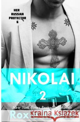 Nikolai 2 (Her Russian Protector #6) Roxie Rivera 9781630420253 Night Works Books