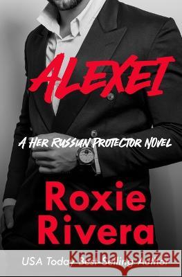 Alexei (Her Russian Protector #8) Roxie Rivera 9781630420277 Night Works Books