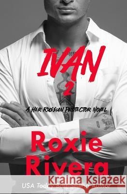 Ivan 2 Roxie Rivera 9781630420475 Night Works Books