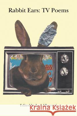 Rabbit Ears: TV Poems Joel Allegretti 9781630450175