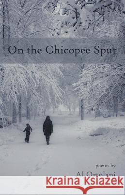 On the Chicopee Spur Al Ortolani 9781630450564 NYQ Books