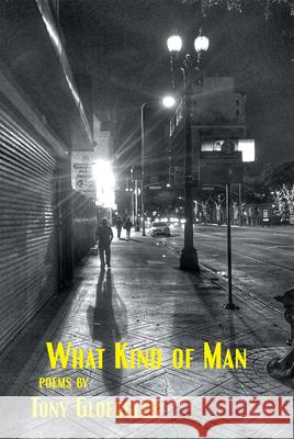 What Kind of Man Tony Gloeggler 9781630450618 NYQ Books