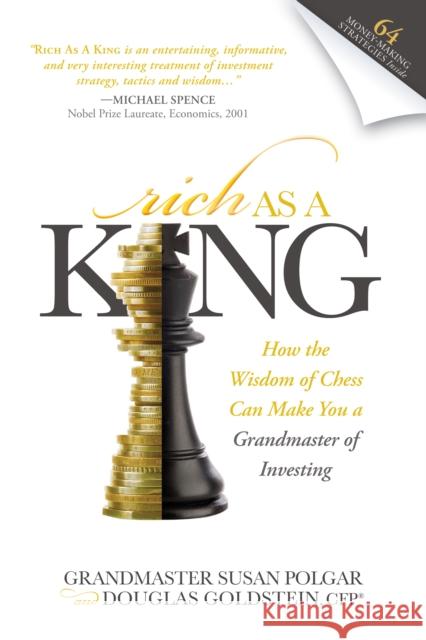 Rich as a King: How the Wisdom of Chess Can Make You a Grandmaster of Investing Polgar, Susan 9781630470975