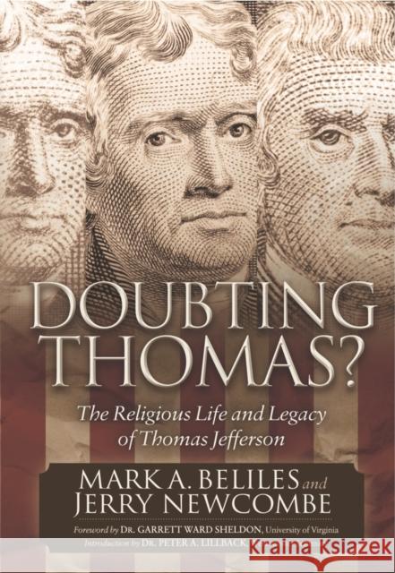 Doubting Thomas: The Religious Life and Legacy of Thomas Jefferson Mark A. Beliles Jerry Newcombe 9781630471521
