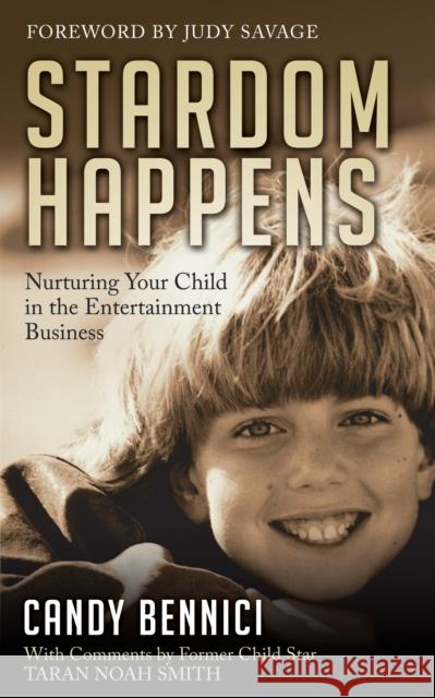 Stardom Happens: Nurturing Your Child in the Entertainment Business  9781630471989 Morgan James Publishing