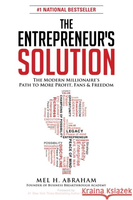 The Entrepreneur's Solution: The Modern Millionaire's Path to More Profit, Fans & Freedom Mel H. Abraham Brendon Burchard 9781630473303