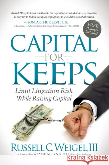 Capital for Keeps: Limit Litigation Risk While Raising Capital  9781630474515 Morgan James Publishing