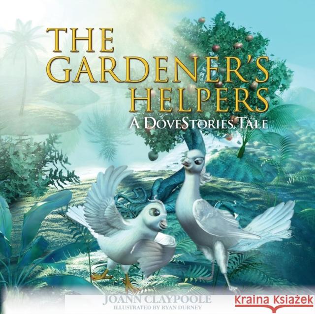 The Gardener's Helpers  9781630475321 Morgan James Publishing