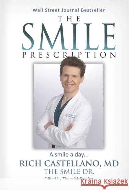The Smile Prescription Rich Castellano 9781630476151 Morgan James Publishing