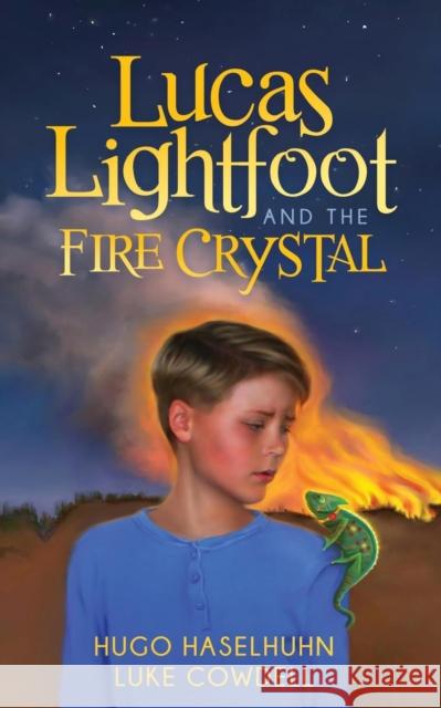 Lucas Lightfoot and the Fire Crystal Hugo Haselhuhn Luke Cowdell 9781630477837 Morgan James Publishing