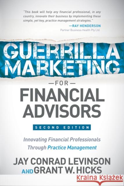 Guerrilla Marketing for Financial Advisors: Transforming Financial Professionals Through Practice Management  9781630478131 Morgan James Publishing