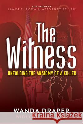 The Witness: Unfolding the Anatomy of a Killer  9781630479015 Morgan James Publishing