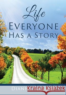 Life Everyone Has a Story Dianne Tolliver 9781630501679